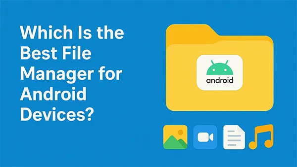 meilleur gestionnaire de fichiers pour Android